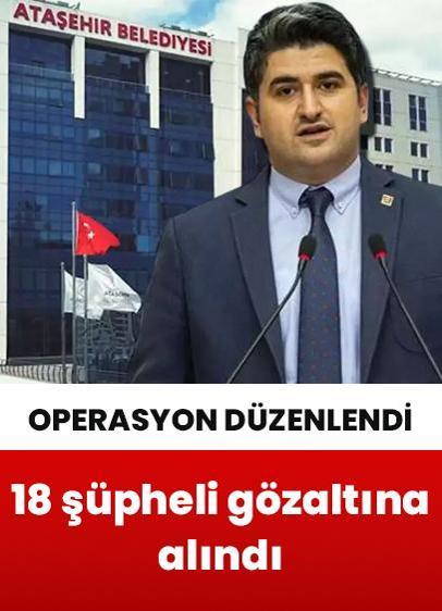 Ataşehir Belediyesine yönelik operasyonda 18 şüpheli gözaltına alındı