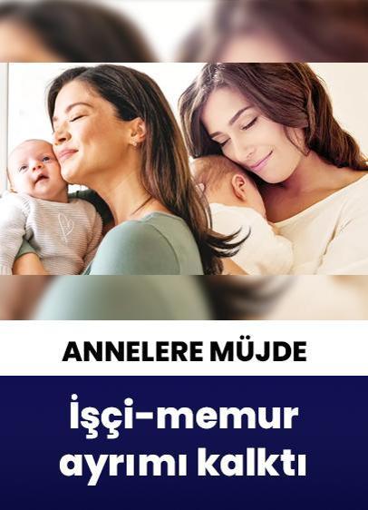 İşçi-memur ayrımı kalktı! Doğum yapan kadınlar bebekleriyle daha uzun kalacak