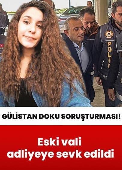 Türkiye'nin konuştuğu cinayet... Gülistan Doku soruşturmasında gözaltındaydı! Eski vali adliyeye sevk edildi