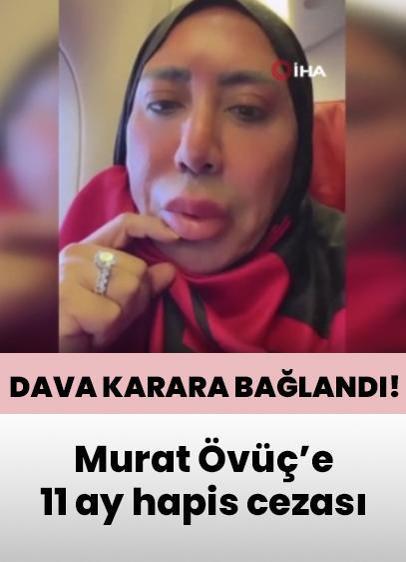 Murat Övüç'e büyük şok: Dava karara bağlandı! 11 ay hapis cezasına çarptırıldı