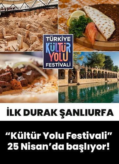 "Türkiye Kültür Yolu Festivali" 25 Nisan'da başlıyor! İlk durak Şanlıurfa
