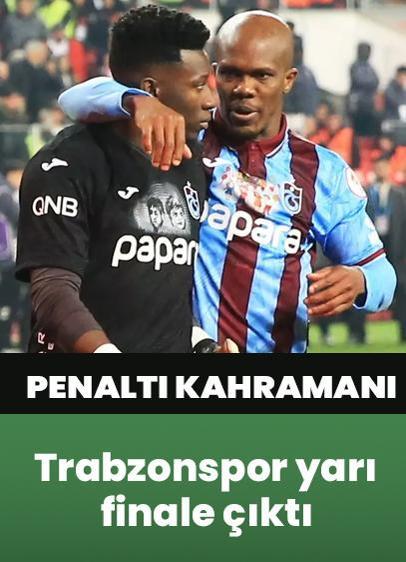 Onana penaltı kahramanı oldu: Trabzonspor yarı finale çıktı