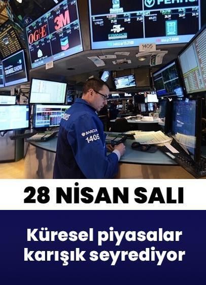 Küresel piyasalar 28 Nisan Salı gününe karışık seyrediyor