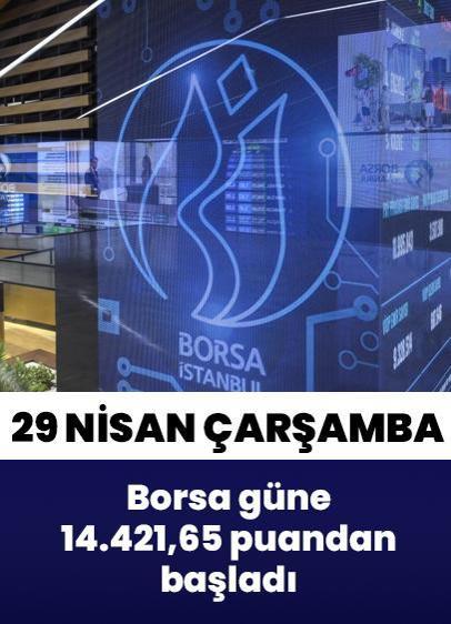 Borsa İstanbul'da BIST 100 endeksi güne 14.421,65 puandan başladı | 29 Nisan Çarşamba