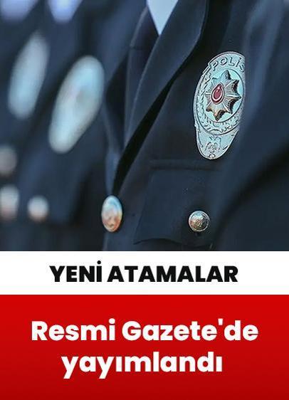 Valiliklere ve Emniyet Genel Müdürlüklerinde atama kararları Resmi Gazete'de yayımlandı