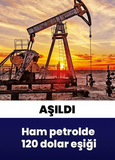 Ham petrolde 120 dolar eşiği aşıldı