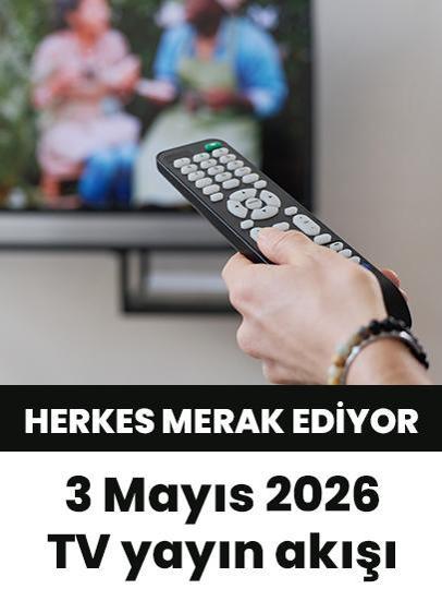 Bu akşam hangi diziler var? 3 Mayıs 2026 Show TV, Kanal D, Star TV, TV8, TRT1, ATV yayın akışı