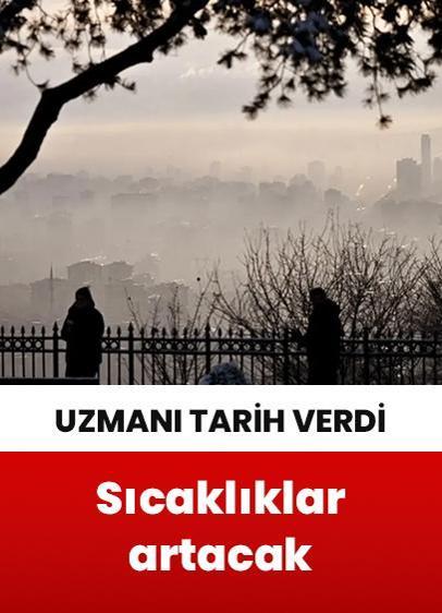 Uzmanı tarih verdi! Yurt genelinde sıcaklıklar artacak