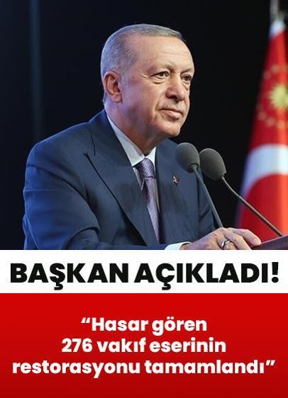 Cumhurbaşkanı Erdoğan: Asrın felaketinde hasar gören 276 vakıf eserinin restorasyonu tamamlandı