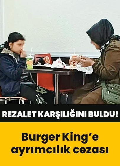 İnsanlık dışı muamele... Rezalet karşılığını buldu! Burger King'e ayrımcılık cezası