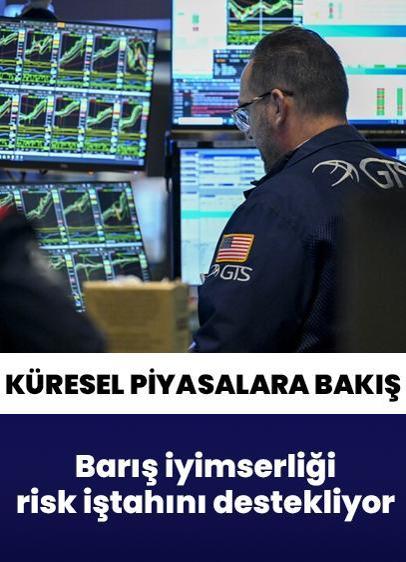7 Mayıs Perşembe küresel piyasalarda son durum: Barış iyimserliği risk iştahını destekliyor