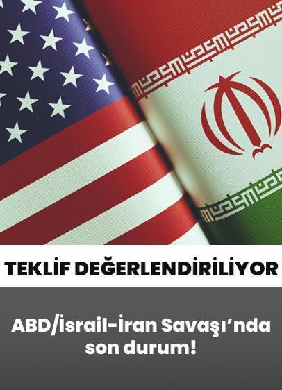 ABD/İsrail-İran Savaşı'nda son durum! Barış yolundaki o teklif değerlendiriliyor