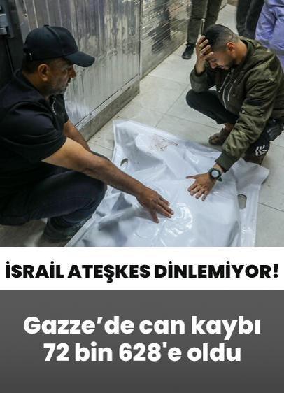 Soykırımcı İsrail ateşkes dinlemiyor! Gazze'de can kaybı 72 bin 628'e yükseldi