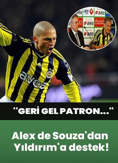 Alex de Souza'dan Aziz Yıldırım'a destek! ''Geri gel patron...''