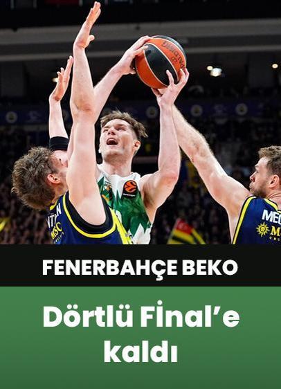 Fenerbahçe Beko, Avrupa Ligi'nde Dörtlü Final'e kaldı