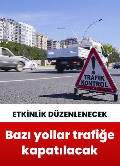 İstanbul'da bazı yollar trafiğe kapatılacak