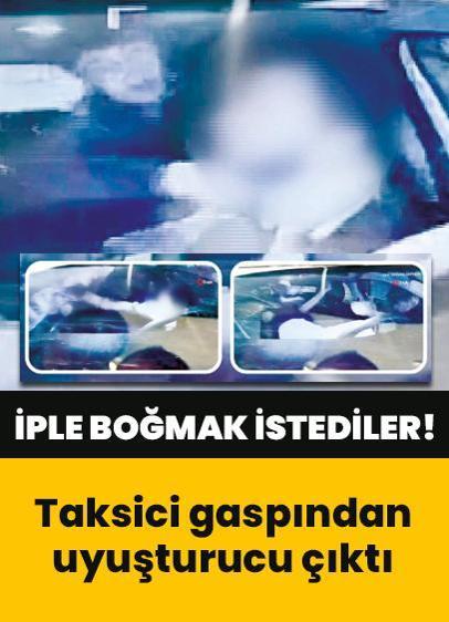 İple boğmak istediler! Taksici gaspından uyuşturucu çıktı