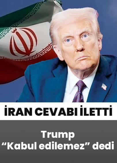 İran cevabı iletti, Trump "Kabul edilemez" dedi
