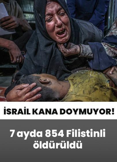 Soykırımcı kana doymuyor! İsrail'in Gazze saldırılarında 7 ayda 854 Filistinli hayatını kaybetti