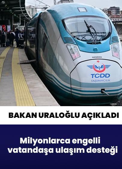 Bakan Uraloğlu açıkladı: Milyonlarca engelli vatandaşa ulaşım desteği