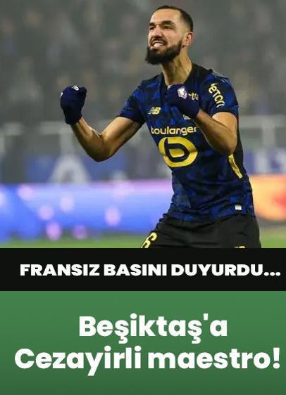 Fransız basını duyurdu... Beşiktaş'a Cezayirli maestro!