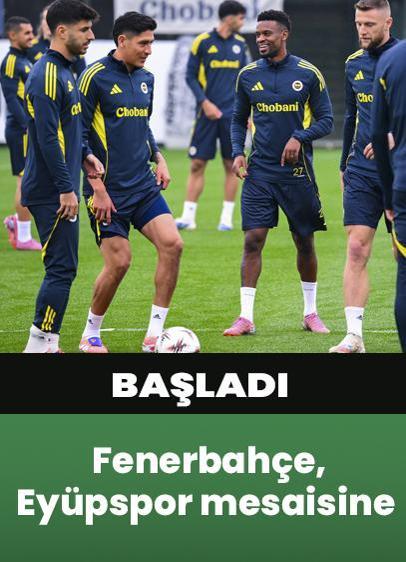 Fenerbahçe, Eyüpspor mesaisine başladı