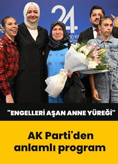 AK Parti'den anlamlı program: Engelleri Aşan Anne Yüreği