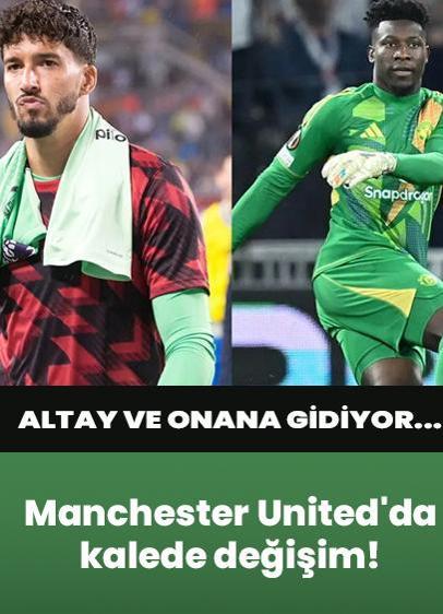 Manchester United'da kalede değişim! Altay ve Onana gidiyor...
