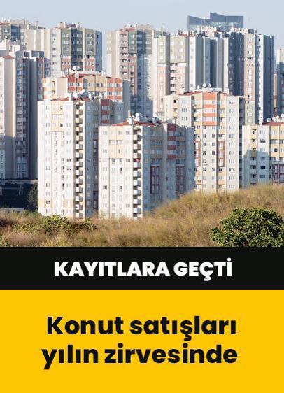 Konut satışları yılın zirvesinde