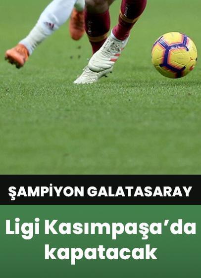 Şampiyon Galatasaray, Süper Lig'i Kasımpaşa deplasmanında kapatacak