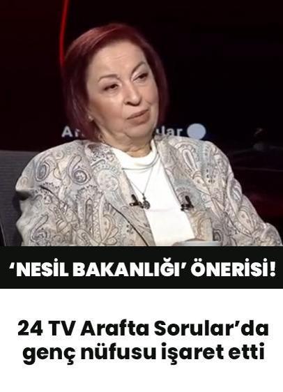 24 TV Arafta Sorular'da genç nüfusu işaret etti! Siyasetçi Halide İncekara'dan "Nesil Bakanlığı" kurulması önerisi