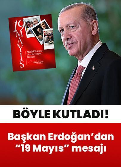 Cumhurbaşkanı Erdoğan'dan "19 Mayıs" mesajı