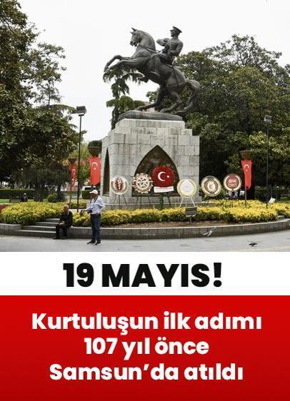 Kurtuluşun ilk adımı 107 yıl önce Samsun'da atıldı