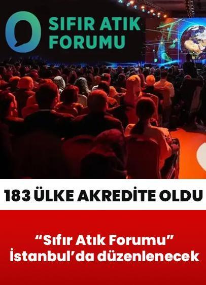 Sıfır Atık Forumu İstanbul'da düzenlenecek: 183 ülke akredite oldu