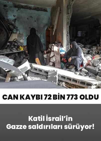 Katil İsrail'in Gazze saldırılarında can kaybı 72 bin 773 oldu
