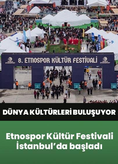 8. Etnospor Kültür Festivali İstanbul'da başladı! Dünya kültürleri buluşuyor