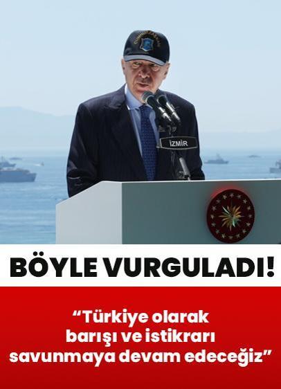 Cumhurbaşkanı Erdoğan: Türkiye olarak barışı ve istikrarı savunmaya devam edeceğiz