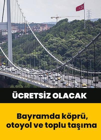 Bayramda köprü, otoyol ve toplu taşıma ücretsiz