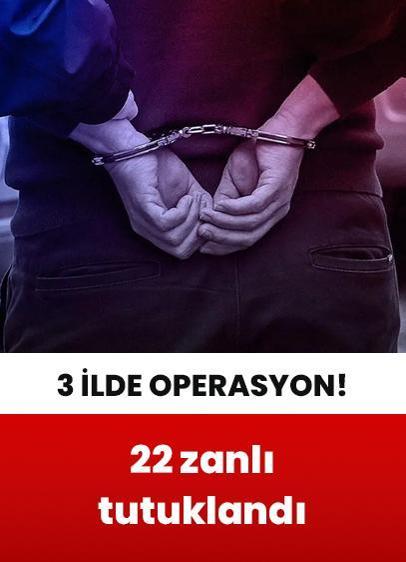 3 ilde uyuşturucu operasyonu: 22 zanlı tutuklandı