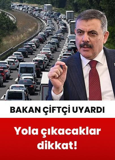 Bakan Çiftçi, bayram tatili için yola çıkacakları uyardı