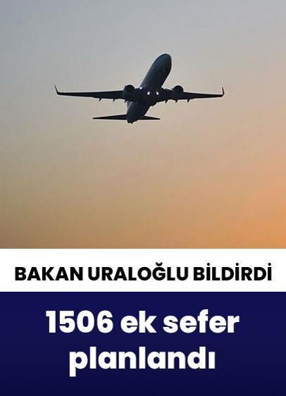 Bakan Uraloğlu bildirdi! 1506 ek sefer planlandı