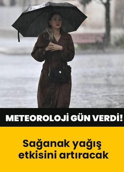 Meteoroloji gün verdi! Sağanak yağış etkisini artıracak