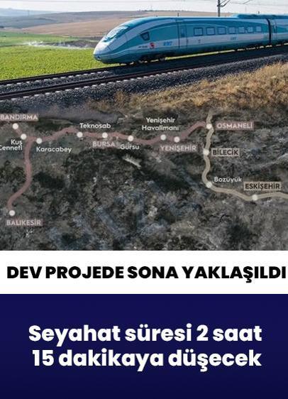 Dev projede sona yaklaşıldı: Açılışa gün sayıyor! Seyahat süresi 2 saat 15 dakikaya düşecek