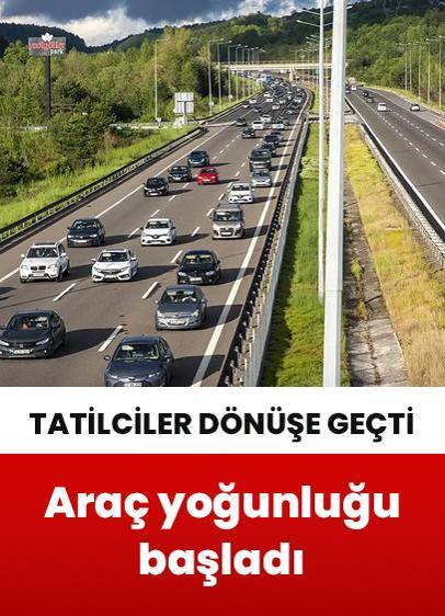 Bayram tatili dönüşünde otoyollarda araç yoğunluğu
