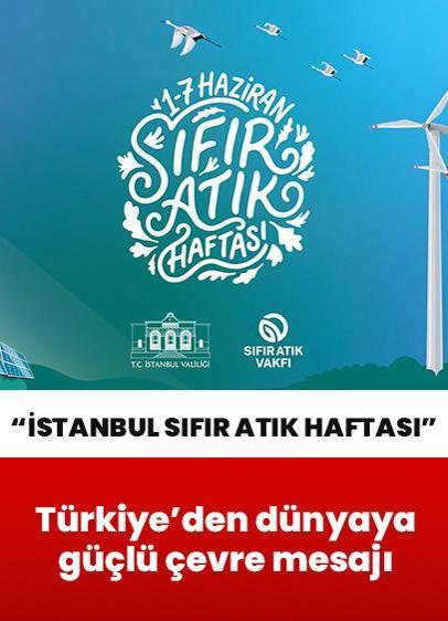 İstanbul Sıfır Atık Haftası başladı: Türkiye'den dünyaya güçlü çevre mesajı