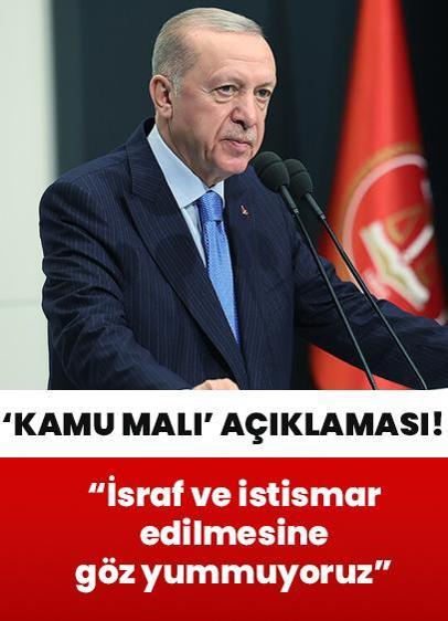 Cumhurbaşkanı Erdoğan: Kamu malının israf ve istismar edilmesine göz yummuyoruz