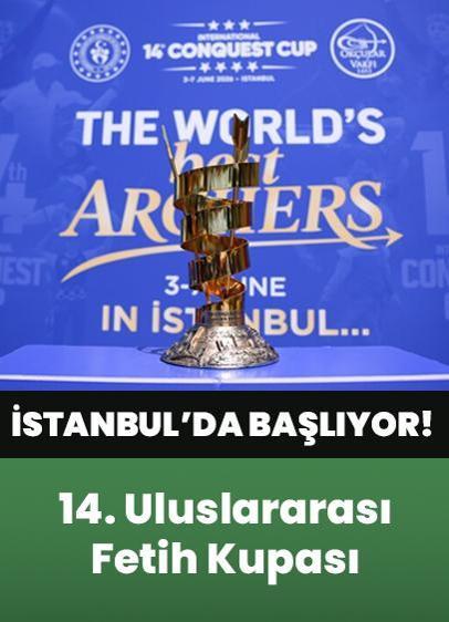 Okçulukta 14. Uluslararası Fetih Kupası yarın İstanbul'da başlayacak