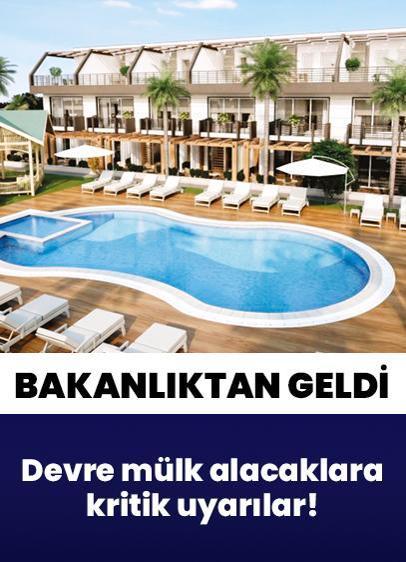 Bakanlıktan vatandaşlara... Devre mülk alacaklara kritik uyarılar!