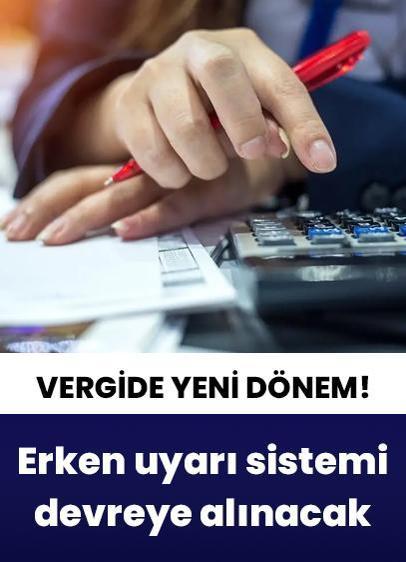 Vergide yeni dönem başlıyor! Erken uyarı sistemi devreye alınacak