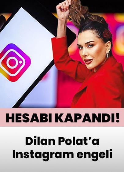 Dilan Polat'a Instagram engeli: 6.3 milyonluk hesap kapandı! İşte nedeni...